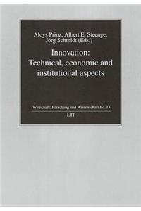 Innovation: Technical, Economic and Institutional Aspects