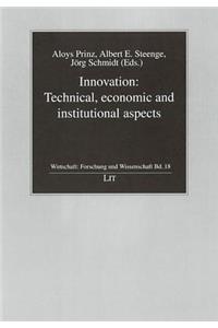 Innovation: Technical, Economic and Institutional Aspects