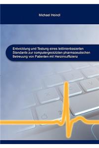 Entwicklung und Testung eines leitlinienbasierten Standards zur computergestützten pharmazeutischen Betreuung von Patienten mit Herzinsuffizienz