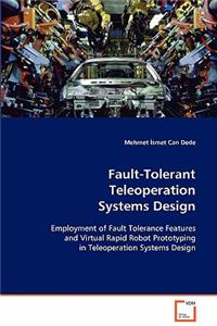 Fault-Tolerant Teleoperation Systems Design