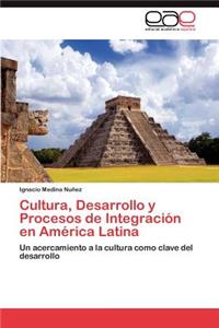 Cultura, Desarrollo y Procesos de Integración en América Latina