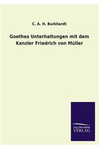 Goethes Unterhaltungen Mit Dem Kanzler Friedrich Von Muller