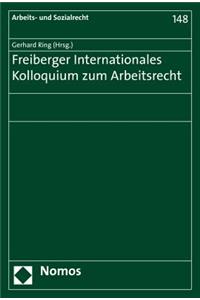 Freiberger Internationales Kolloquium Zum Arbeitsrecht