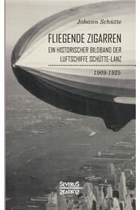 'Fliegende Zigarren' - Ein historischer Bildband der Luftschiffe Schütte-Lanz von 1909-1925