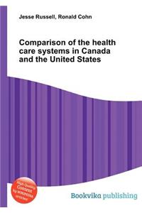 Comparison of the Health Care Systems in Canada and the United States