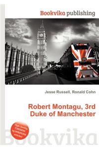 Robert Montagu, 3rd Duke of Manchester