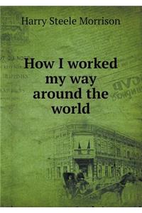 How I Worked My Way Around the World