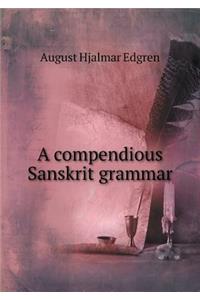 A Compendious Sanskrit Grammar