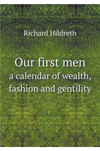 Our First Men a Calendar of Wealth, Fashion and Gentility