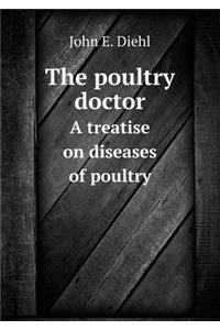 The Poultry Doctor a Treatise on Diseases of Poultry
