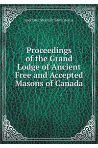 Proceedings of the Grand Lodge of Ancient Free and Accepted Masons of Canada