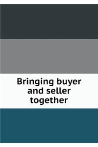 Bringing Buyer and Seller Together