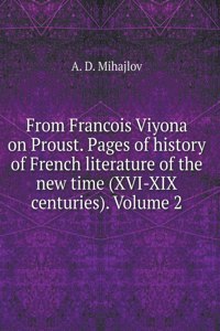 From Fransua Viyona to Proust. Pages of history of French literature of modern times (XVI-XIX centuries). Volume 2