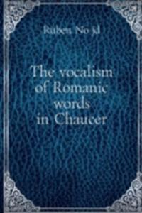 vocalism of Romanic words in Chaucer