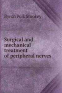 Surgical and mechanical treatment of peripheral nerves