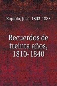 RECUERDOS DE TREINTA A  OS 1810-1840