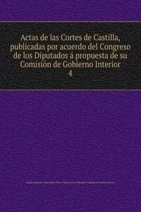 Actas de las Cortes de Castilla, publicadas por acuerdo del Congreso de los Diputados a propuesta de su Comision de Gobierno Interior