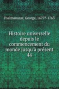 Histoire universelle depuis le commencement du monde jusqu'a present