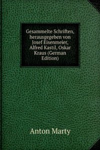 Gesammelte Schriften, herausgegeben von Josef Eisenmeier, Alfred Kastil, Oskar Kraus (German Edition)