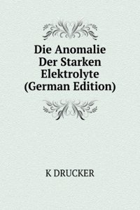 Die Anomalie Der Starken Elektrolyte (German Edition)