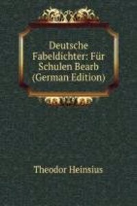 Deutsche Fabeldichter: Fur Schulen Bearb (German Edition)