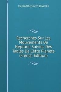 Recherches Sur Les Mouvements De Neptune Suivies Des Tables De Cette Planete (French Edition)