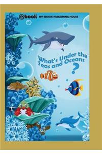 What's Under the Seas and Oceans?