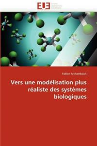Vers Une Mod?lisation Plus R?aliste Des Syst?mes Biologiques
