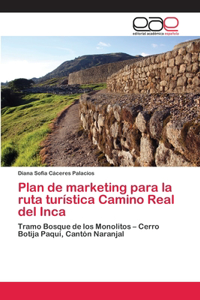 Plan de marketing para la ruta turística Camino Real del Inca