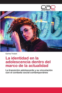 identidad en la adolescencia dentro del marco de la actualidad