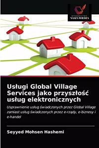 Uslugi Global Village Services jako przyszlośc uslug elektronicznych