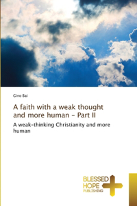 faith with a weak thought and more human - Part II