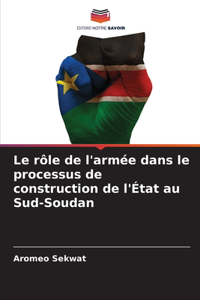 Le rôle de l'armée dans le processus de construction de l'État au Sud-Soudan