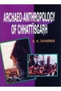 Archaeo-anthropology of Chattisgarth
