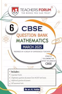 Teachers Forum CBSE Question Bank Class 6 Mathematics (For 2025 Exam)