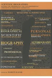 Scientific Biographies – Between the `Professional` and `Non–Professional` Dimensions of Humanistic Experiences