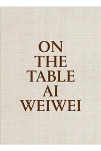 AI Weiwei: On the Table