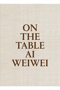 AI Weiwei: On the Table