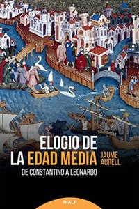Elogio de la Edad Media: De Constantino a Leonardo