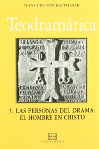Teodramatica/ Theology Drama: Las Personas Del Drama: El Hombre En Cristo: 3