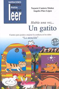 Habia una vez... Un Gatito. Cuentos para ayudar a mejorar la conducta de los ninos