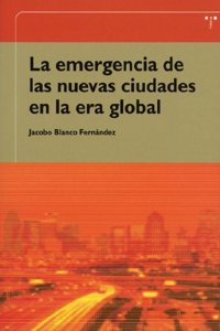 La Emergencia de Las Nuevas Ciudades En La Era Global