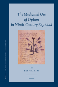 The Medicinal Use of Opium in Ninth-Century Baghdad