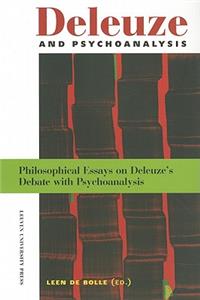 Deleuze and Psychoanalysis. Philosophical Essays on Deleuze's Debate with Psychoanalysis