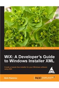 Wix : A Developer's Guide To Windows Installer Xml