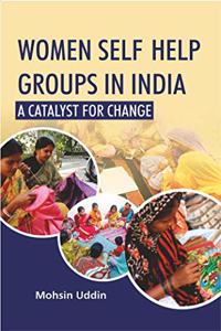 Women Self Help Groups in India: A Catalyst for Change
