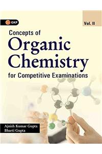 Concepts of Organic Chemistry for Competitive Examinations 2018 - Vol. 2