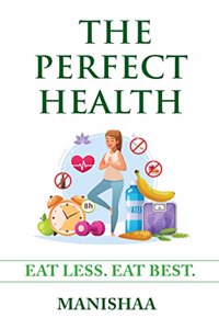 The Perfect Health: Eat Less. Eat Best.