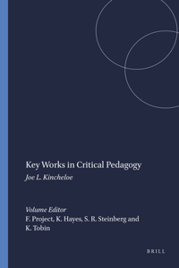 Key Works in Critical Pedagogy: Joe L. Kincheloe: Joe L. Kincheloe