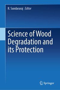 Science of Wood Degradation and Its Protection